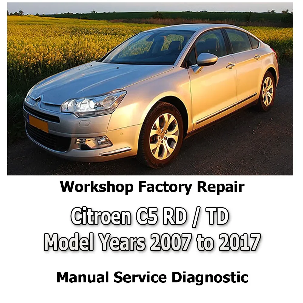 Citroen C5 RD/TD 2007 to 2017 to workshop factory repair manual service Automotive Diagnostic link Manual Car Vehicle Tool Auto