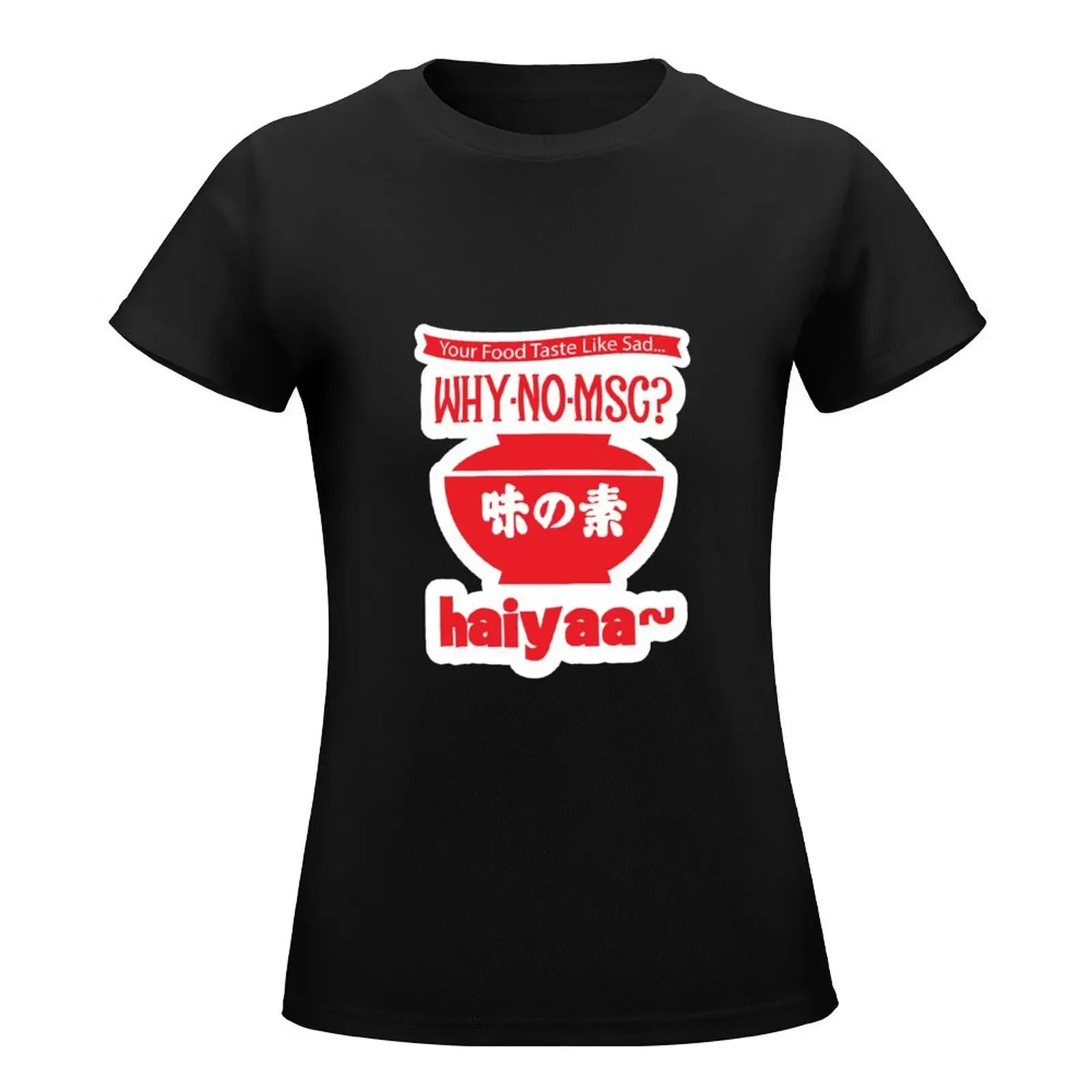 Uncle Roger ask you, Why no MSG? Haiyaa... T-Shirt vintage clothes kawaii clothes Women's tops