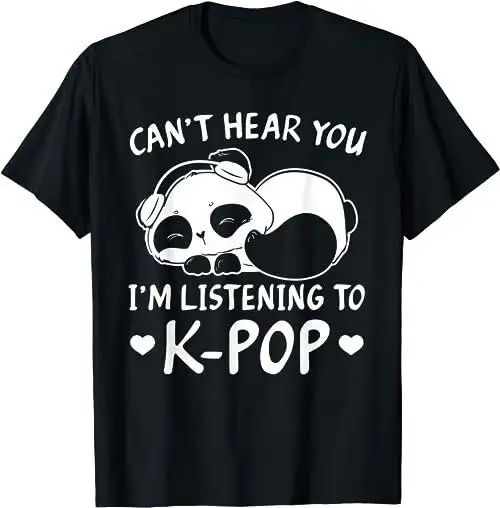 Camiseta "Can't Hear You I'm Listening to Kpop Merch k-pop Merchandise", sudadera con capucha, 23273