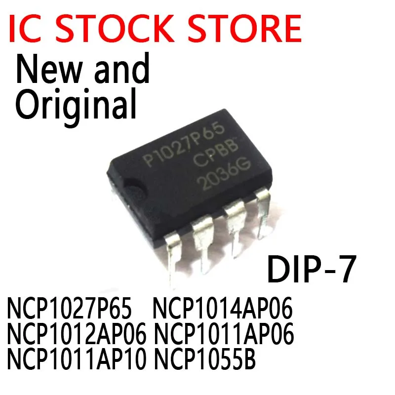 10PCS New and Original DIP-7 P1027P65 P1014AP06 P1012AP06 NCP1027P65 NCP1014AP06 NCP1012AP06 NCP1011AP06 NCP1011AP10 NCP1055B