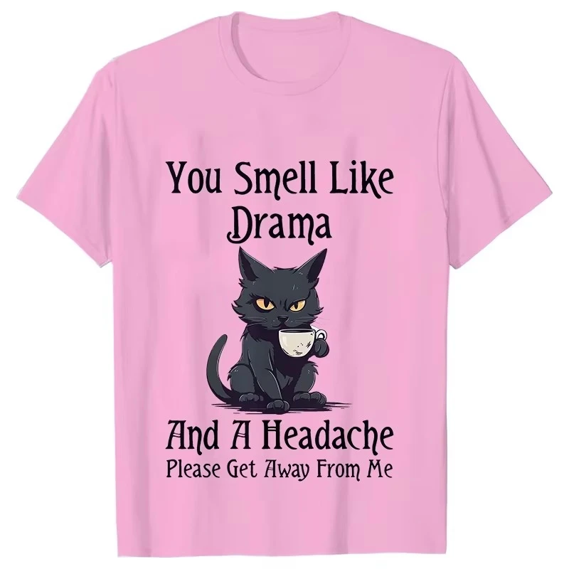 2025 بلاك كات القهوة تي شيرت النساء الحيوانات الأليفة الكرتون بلايز أنت رائحة مثل الدراما طباعة الملابس النسائية القط أمي المرأة مضحك المحملة