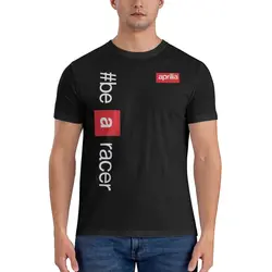 Fashion Be A Racer T-Shirt for Men Round Neck Pure Cotton T Shirts Aprilia Racing Italy Short Sleeve Tee Shirt Birthday Present