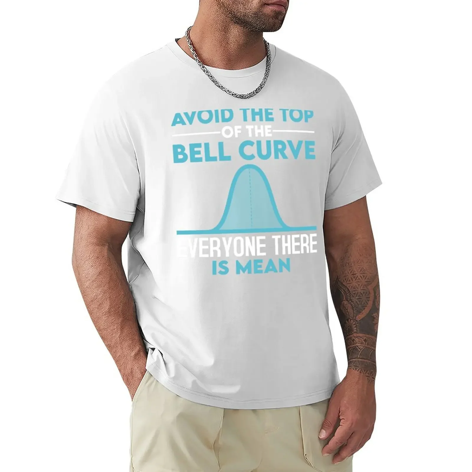 Avoid The Top Of The Bell Curve Funny Data Scientist Statistics T-shirt plus sizes sublime cute clothes black t-shirts for men