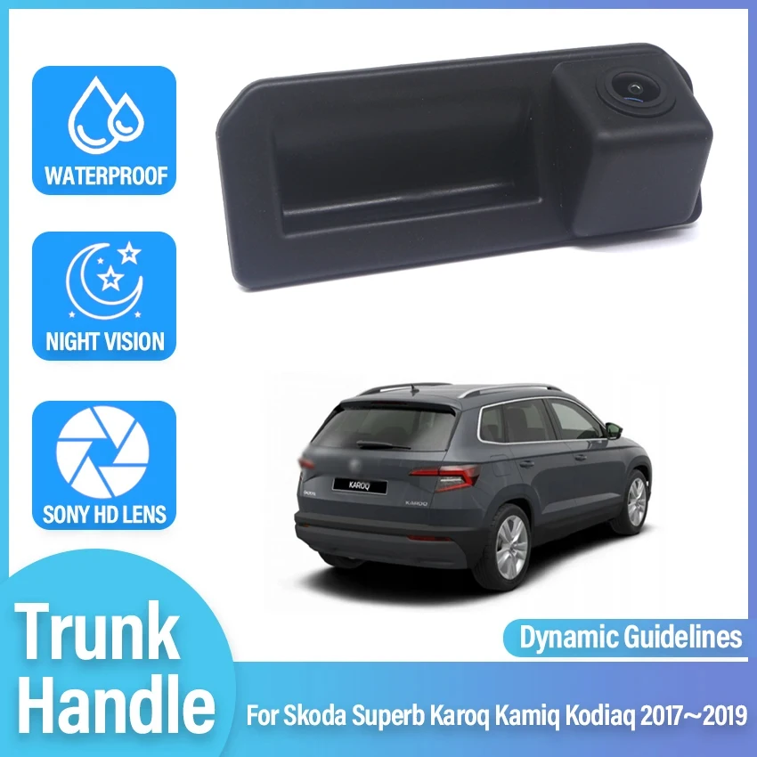 

Car Rear View Camera For Skoda Superb Karoq Kamiq Kodiaq 2017 2018 2019 HD CCD Night Vision Back Up Parking Camera Trunk Handle