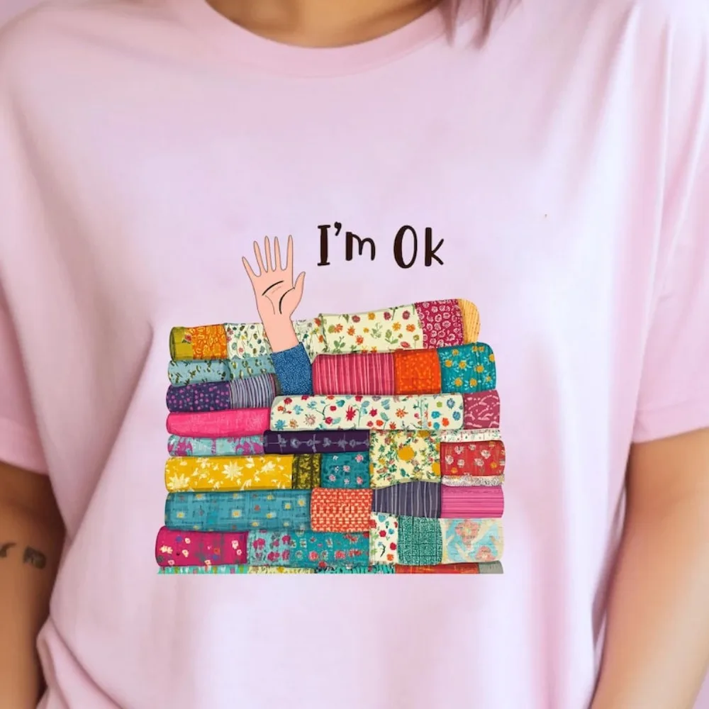 Funny Quilting T-Shirt I'm OK Quilter Design Craft Lover Tee Comfortable Tops Motivational Slogan Sweatshirt Women Clothing