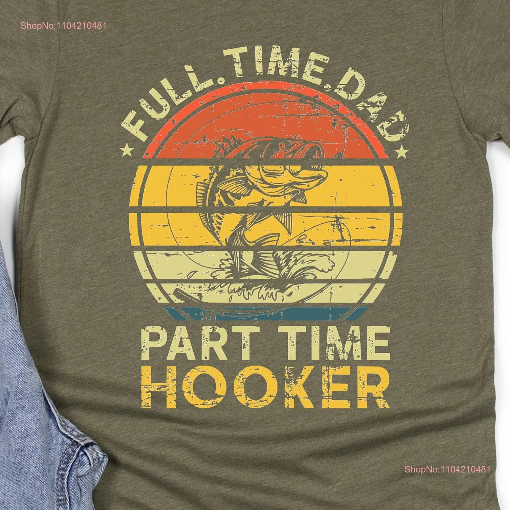 Full Time Dad Fishing t shirt Father's Day for Apparel long or short sleeves