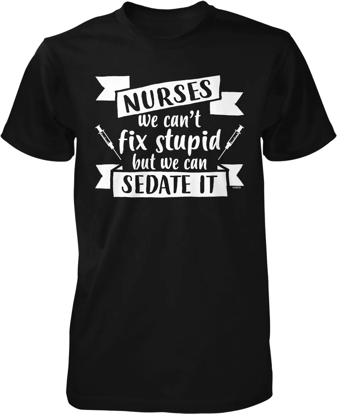 Nurses we Can't fix Stupid but can Sedate it Men's T shirt NOFO_01410