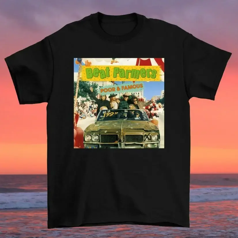 Poor and Famous The Beat Farmers T-Shirt Classic Black Unisex S-234XL All Sizes