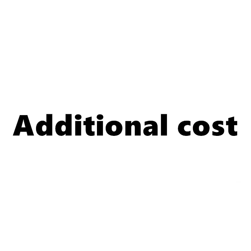 

Additional cost