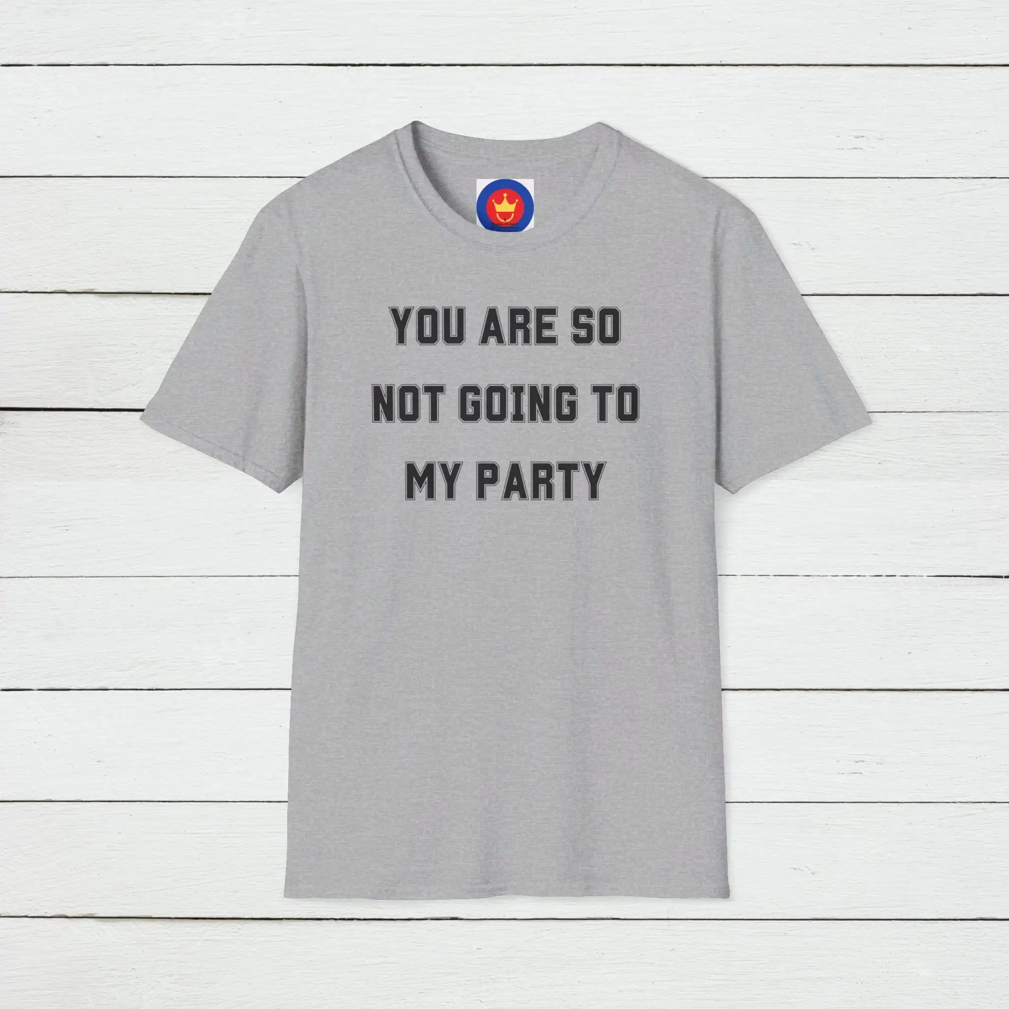 مضحك تي شيرت أنت لا تذهب إلى حفلي تصميم الفكاهة الساخرة وقح بيان الصيف ملتوي الملابس Https Www Etsy Com #1