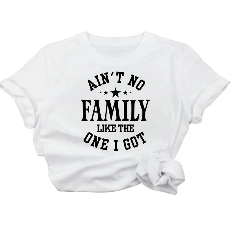 

Casual, Ain't No Family Like The One I Got- Crew Neck T-Shirt Comfortable Top Tshirt