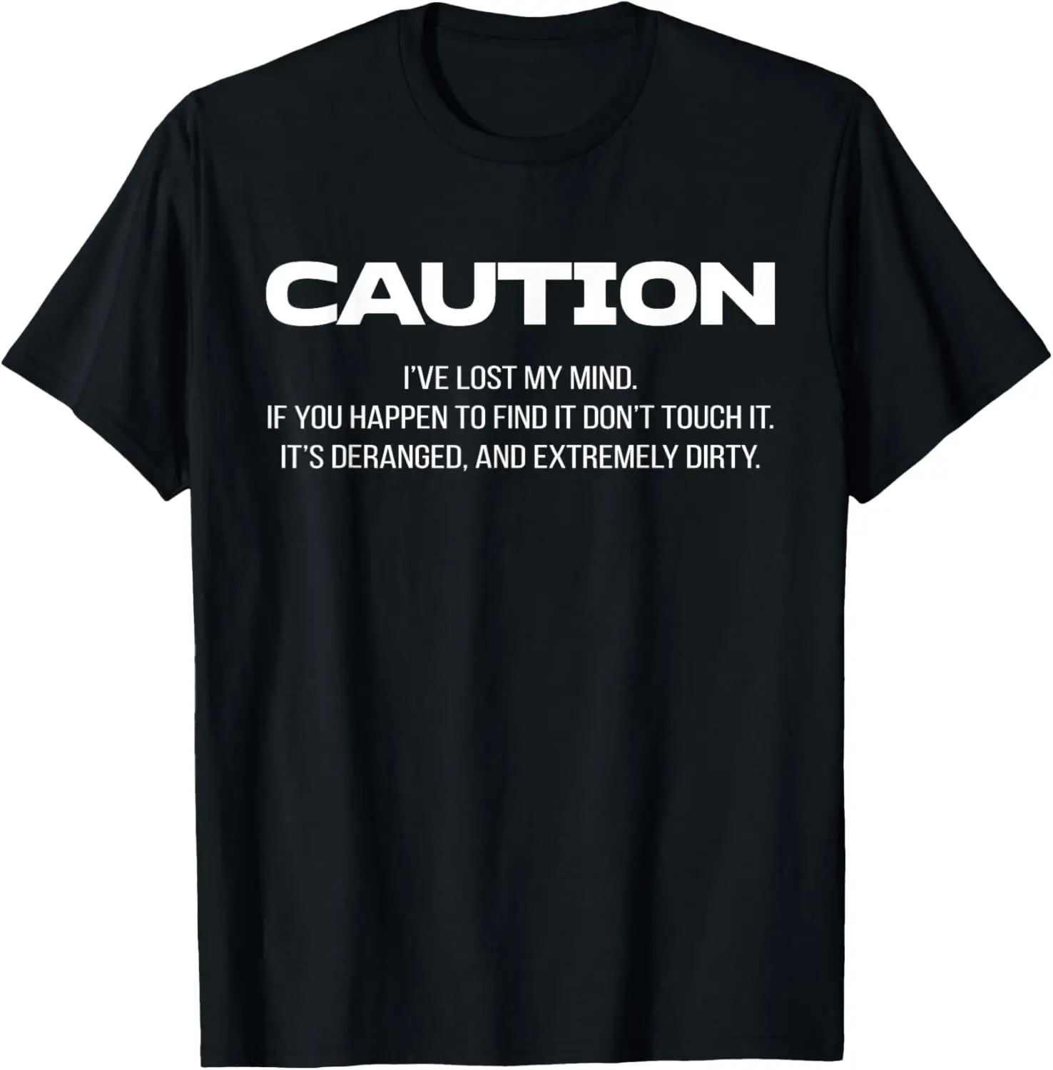 Caution I've Lost My Mind If You Happen To Find It Don't T-Shirt