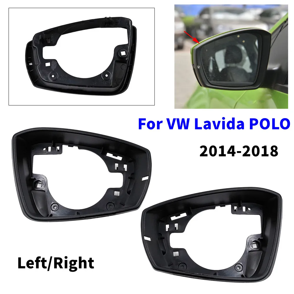 

For VW POLO Lavida 2014 2015 2016 2017 2018 Car Rearview Side Mirror Frame Mirror Shield Cover Holder Housing Frame