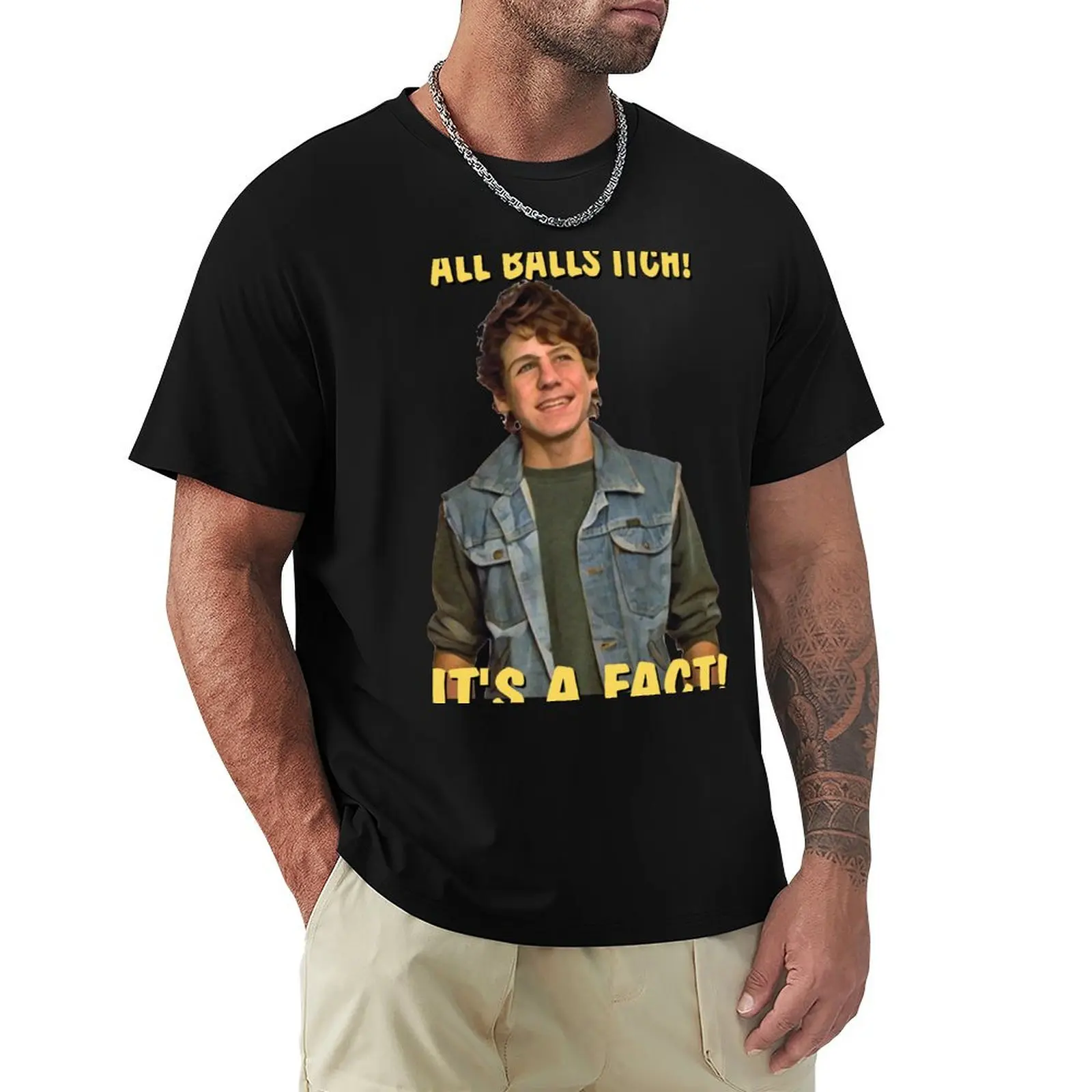 JUST ONE OF THE GUYS - All balls itch! It's a fact! T-Shirt t shirts with prints T-Shirt