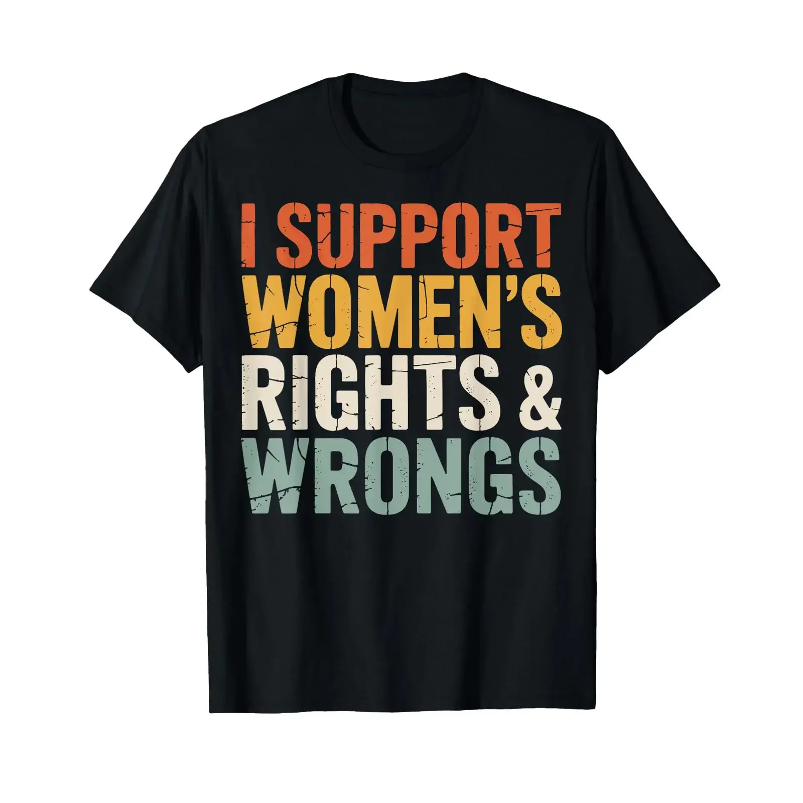 I Support Women's Rights And Wrongs T Shirt vintage Washed homme fashion Comfortable Stretched Unisex Slightly Casual