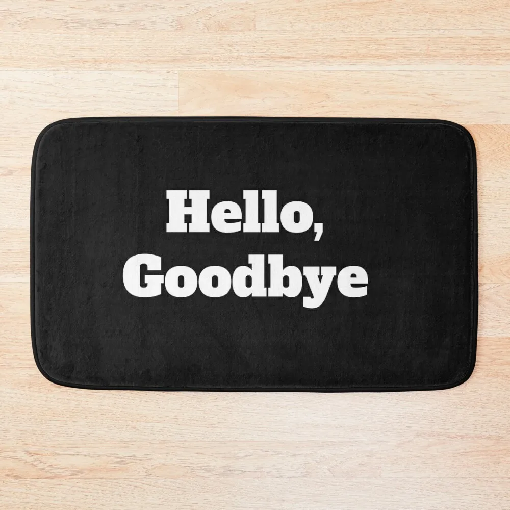 

Hello, Goodbye Bath Mat Non-Slip Bathroom Bathroom Accessory Carpet In The Bathroom Mat