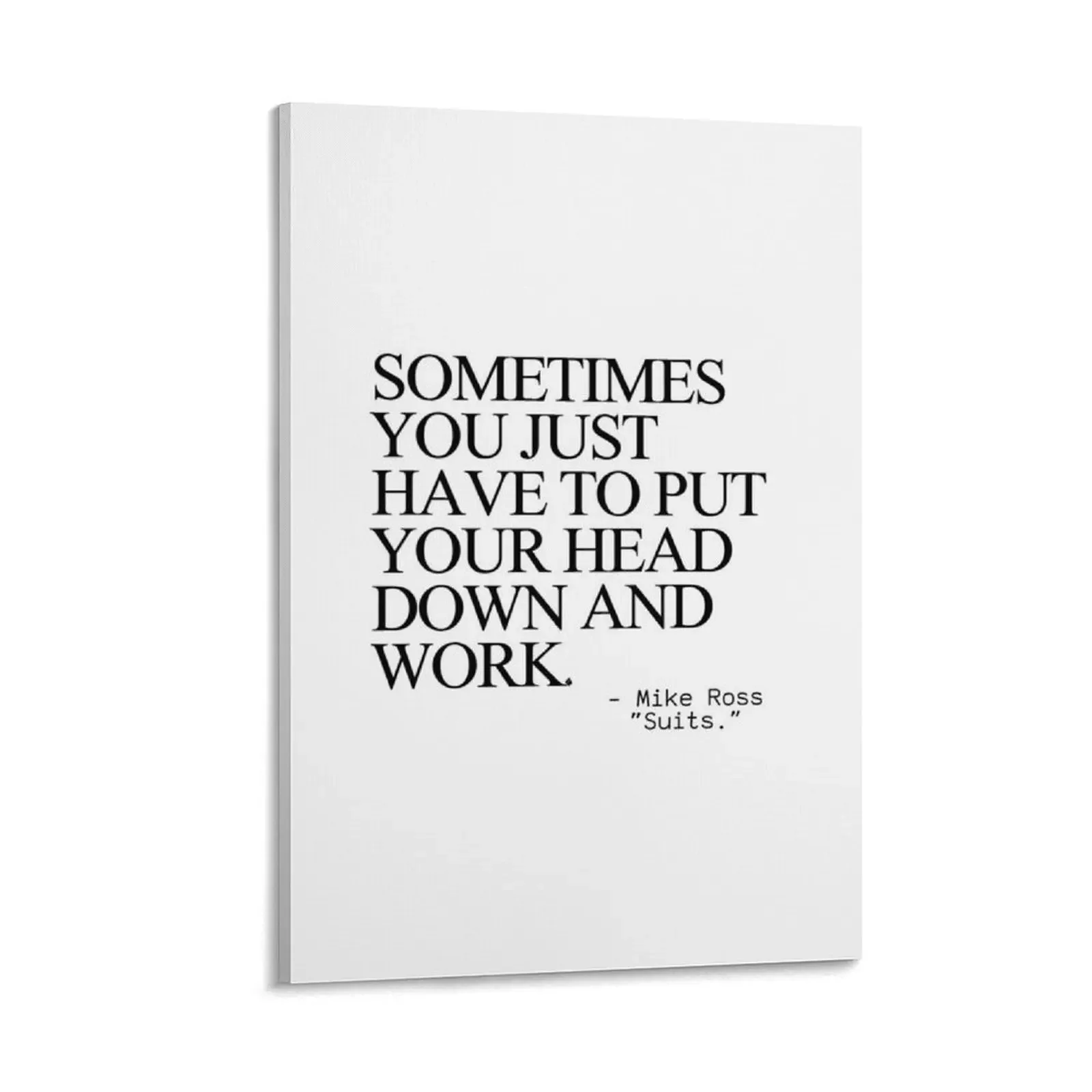 

Suits Quotes - Sometimes you just have to put your head down and work Canvas Painting room decors aesthetic