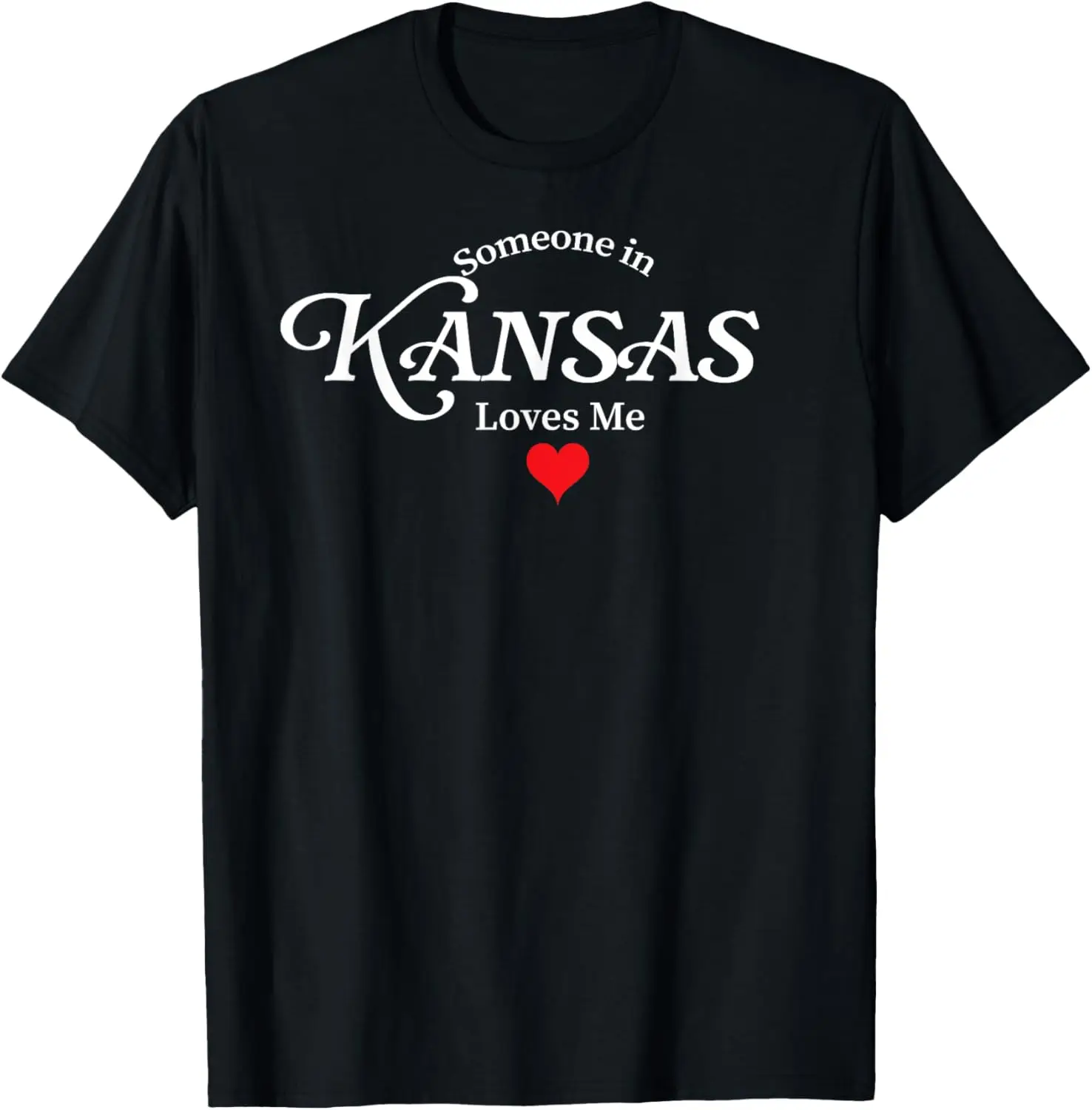 

Someone in Kansas Loves Me T-shirt Kansas Lover Tee T-Shirt