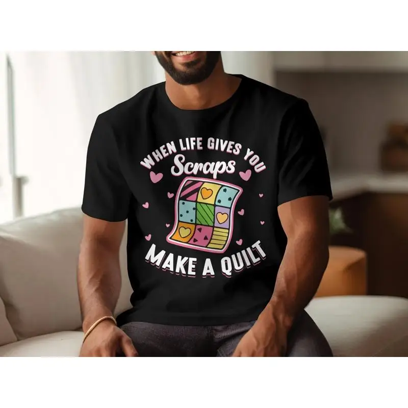 

When Life Gives You Scraps Make A Quilt T Shirt Fun Inspirational Cute Colorful Patchwork Design for Quilters