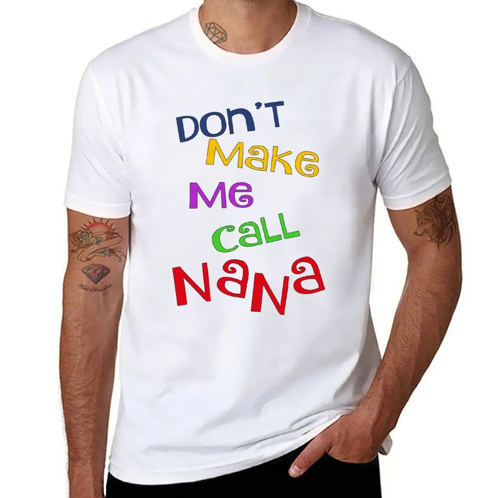 

Don't Make Me Call Nana T-Shirt t shirts for man slim fit graphic t shirts for man T-Shirt