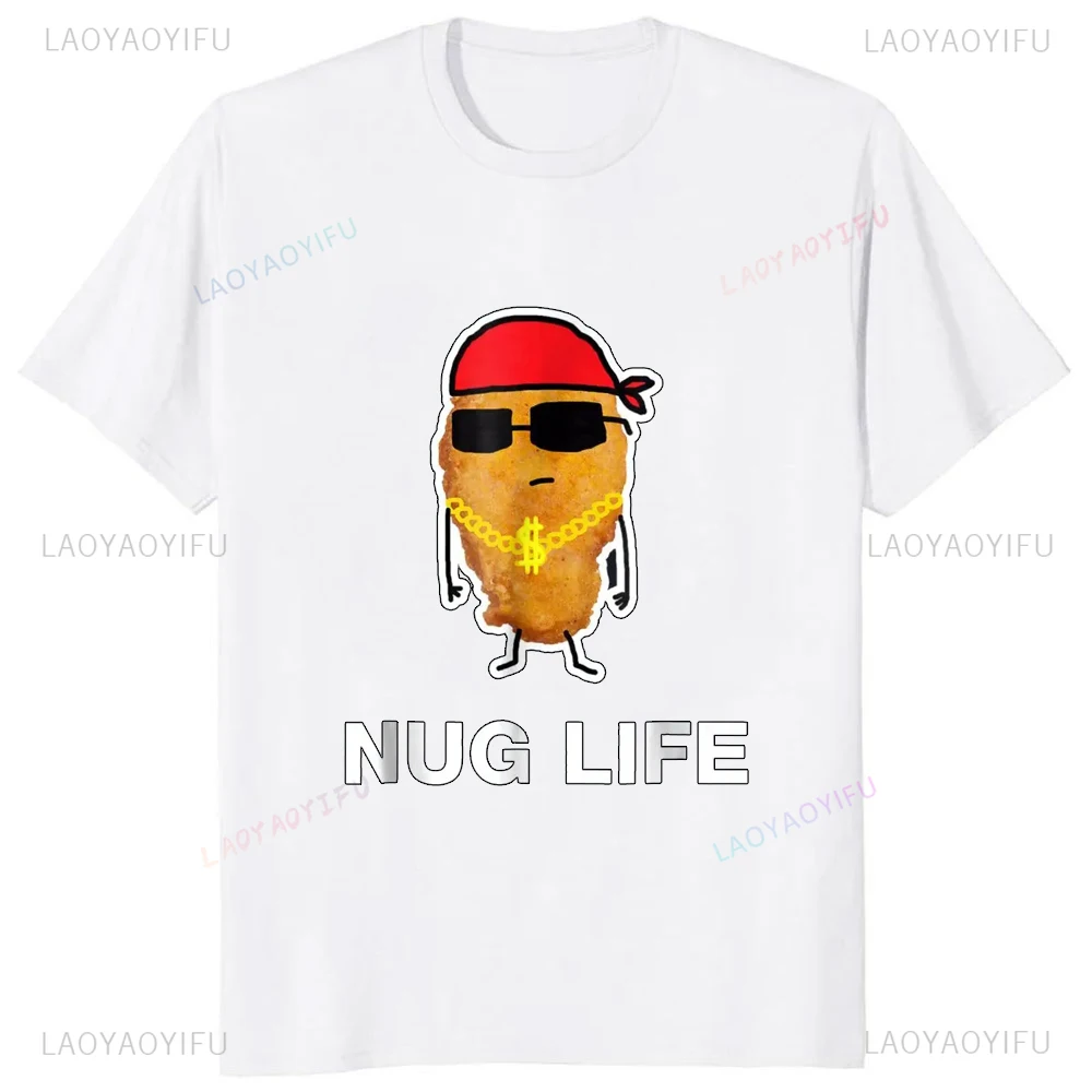 Hot Sale Funny Nug Life Chicken Nugget T-Shirt Harajuku Style Casual Fashion Streetwear Man Tshirt Comfort Breathe Loose Tees