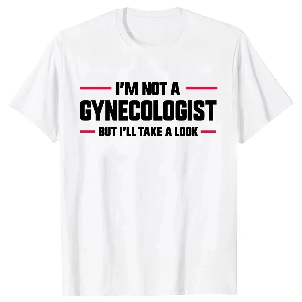 I'm Not A Gynecologist But I'll Take A Look Funny Doctor T-shirts Men Women's Fashion Harajuku Kawaii T-shirt Y2K Clothing
