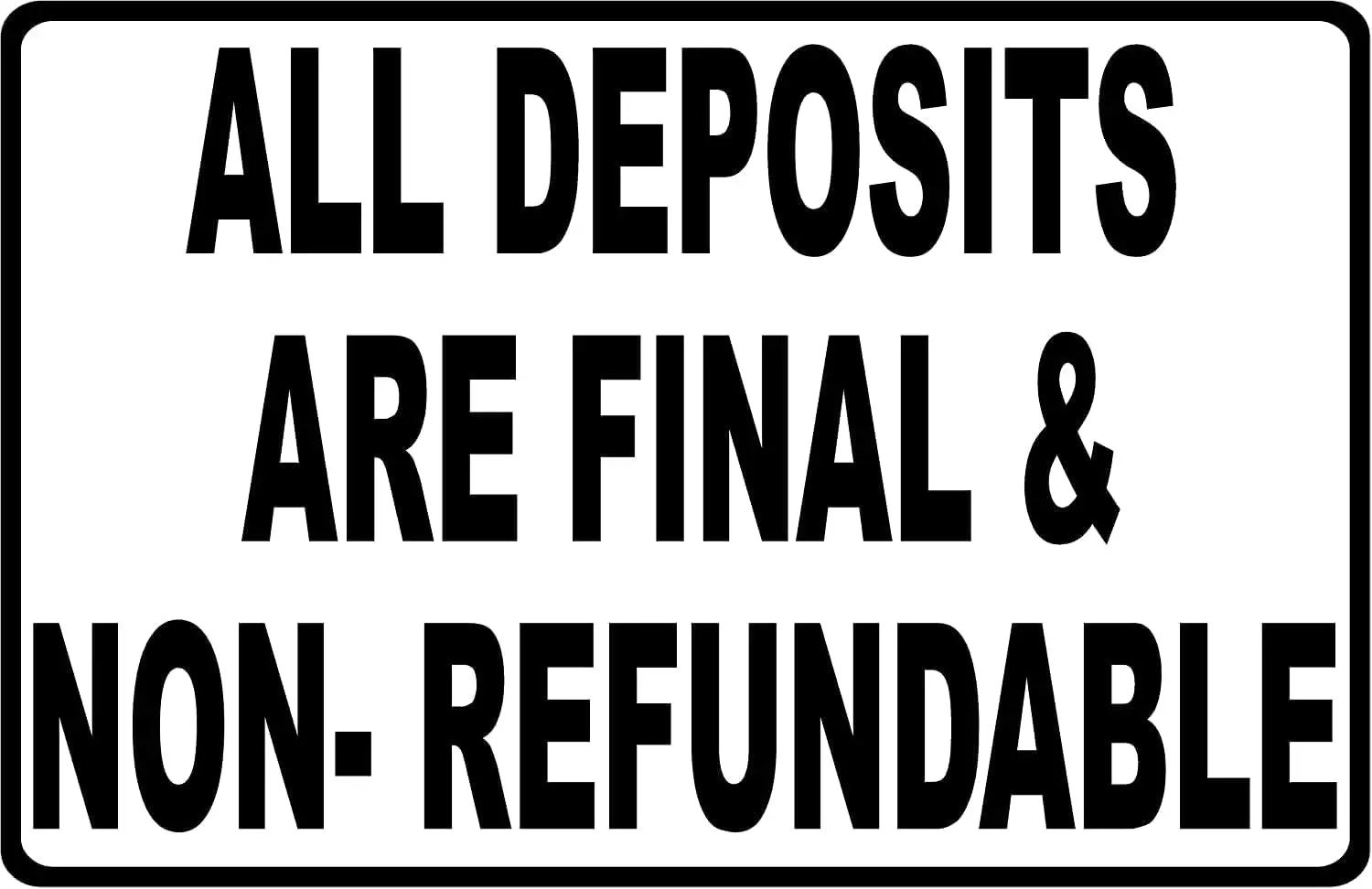 MATou Decor All Deposits are Final & Non-Refundable Sign. Metal. Business Policy Spring 6x8 in Tin Sign Home Decor Home Art sign