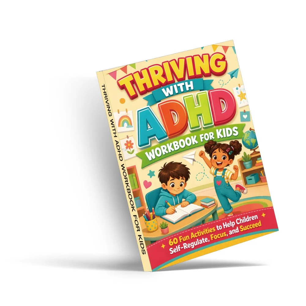 Thriving with ADHD Workbook: 60 Fun Activities for Self-Regulation, Focus, Emotional Control, Executive Function