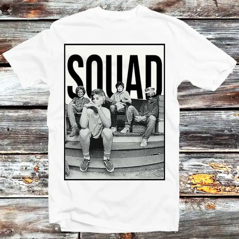 Golden Girls Squad T Shirt 80s Sitcom TV Show Dorothy Blanche Rose Sophia Top Tee B50