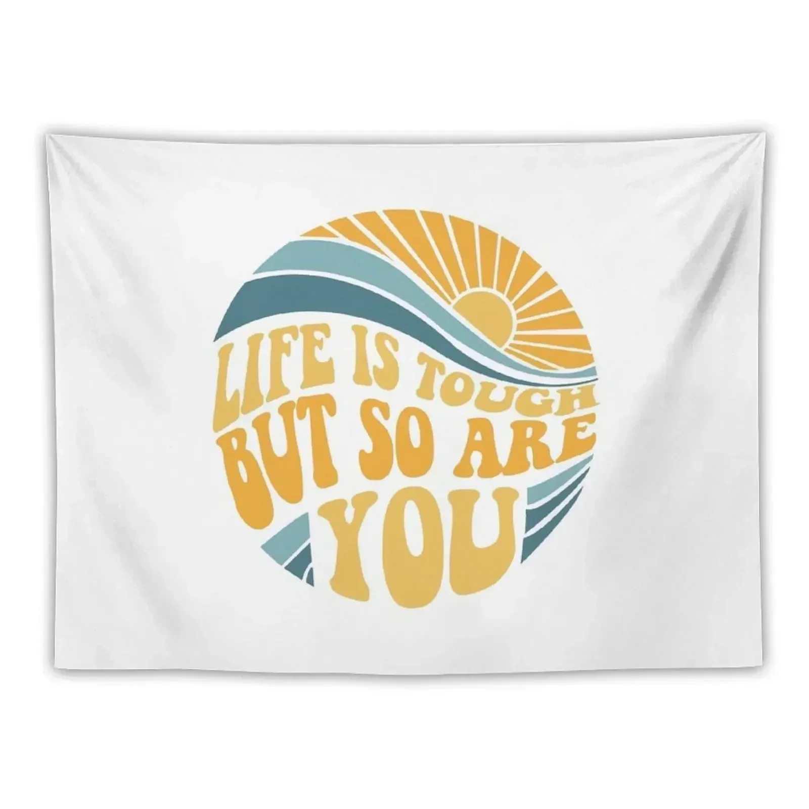 Life is tough but so are you - Mental Health Awareness Month Tapestry Hanging Wall Tapestry