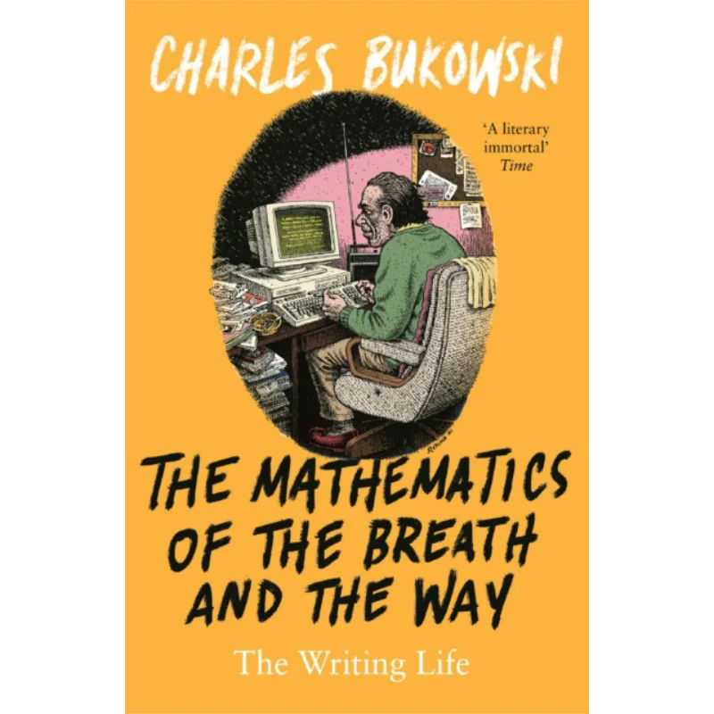 

The Mathematics Of The Breath And The Way The Writing Life Charles Bukowski Canongate Books 9781786894434 Book