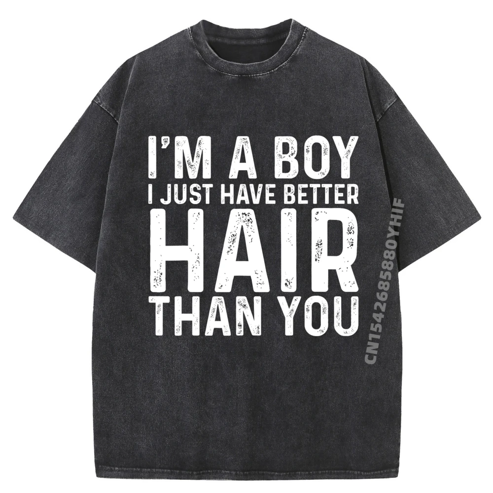 

Классическая стираная рубашка I M A Boy I Just Have Better Hair Than You Long Hair Оптовая продажа футболок 100 шт. Футболка в винтажном стиле