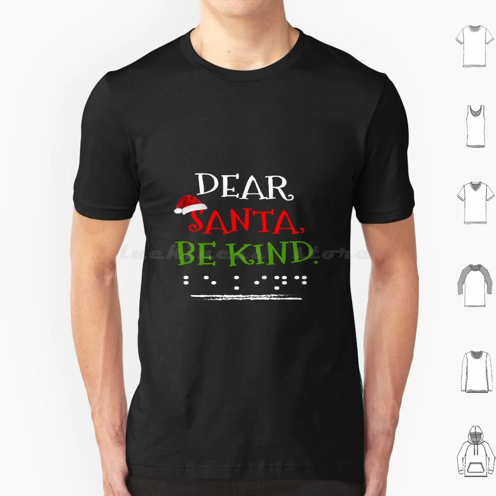 Be Kind Christmas Dear Santa Be Kind For The Blind Braille T Shirt Big Size 100% Cotton Christmas Xmas Be Kind Santa St Nick