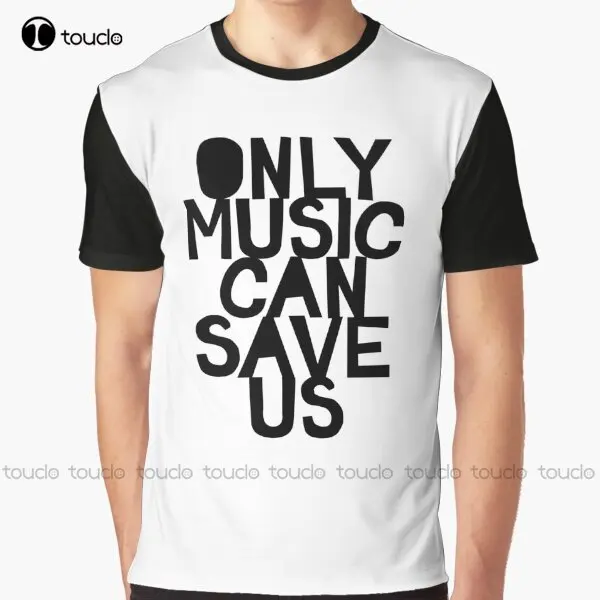 Only Music Can Save Us! Graphic T-Shirt Digital Printing Tee Shirts Streetwear Xxs-5Xl New Popular Unisex Christmas Gift