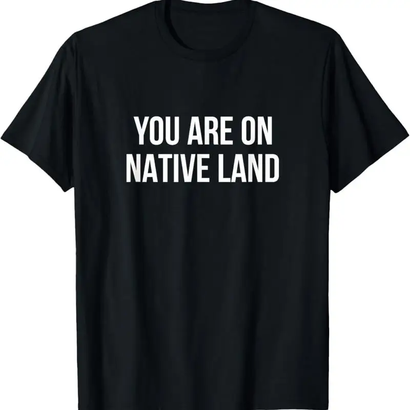 

You Are On Native Land T Shirt