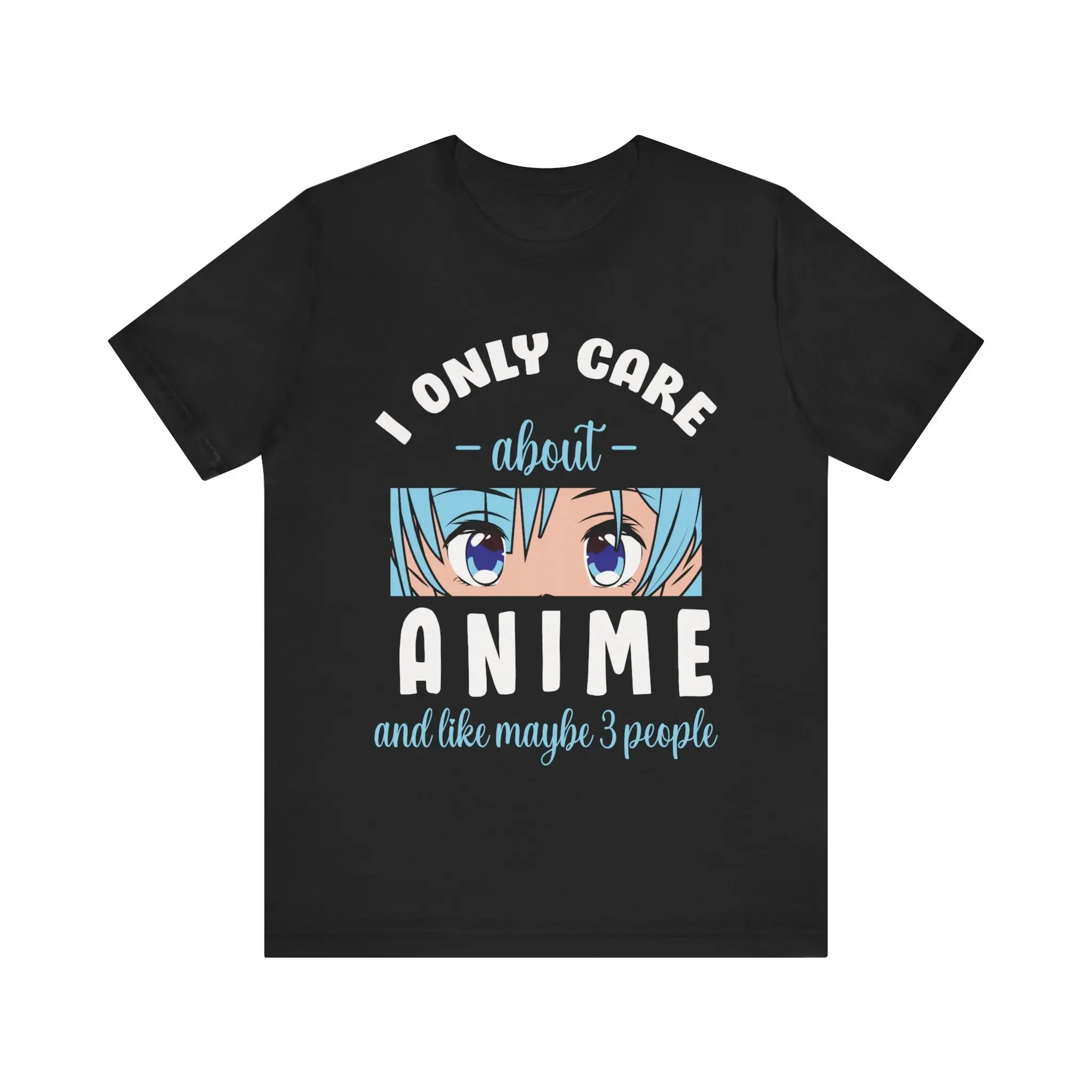 I Only Care About Anime And Like Maybe 3 People T Shirt With Character Illustration