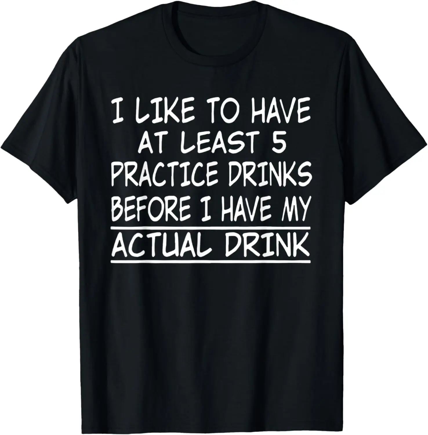 I Like To Have At Least 5 Practice Beers T-Shirt