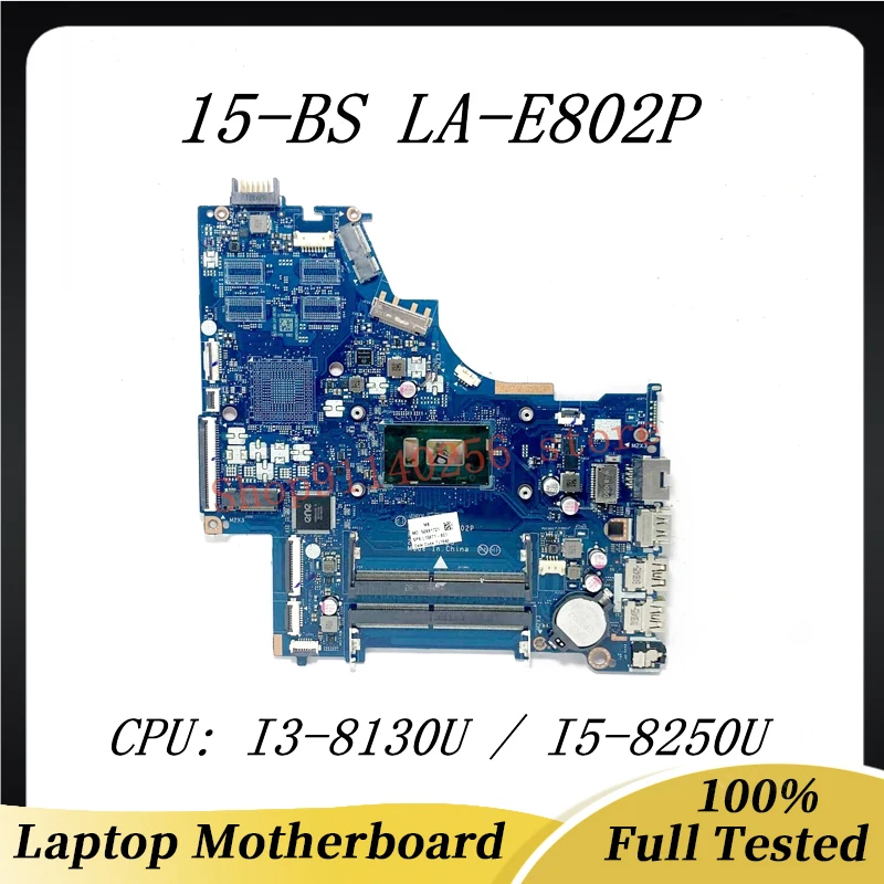 

Материнская плата L15871-601 778192 -005 934908 -601 для ноутбука HP 15-BS 250 G6, материнская плата LA-E802P с процессором I3-8130U/I5-8250U, 100% протестировано