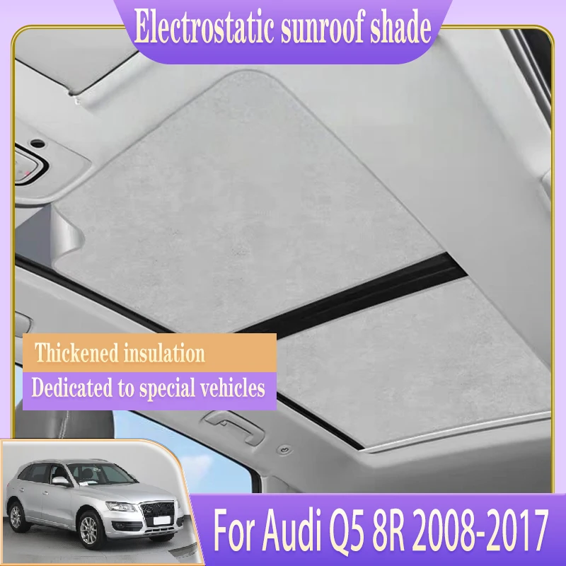 

For Audi Q5 8R 2008-2017 2010 2012 2014 2016 Car Sunroof Sunshade Electrostatic Adsorption Heat Shield Auto Outdoor Accessories