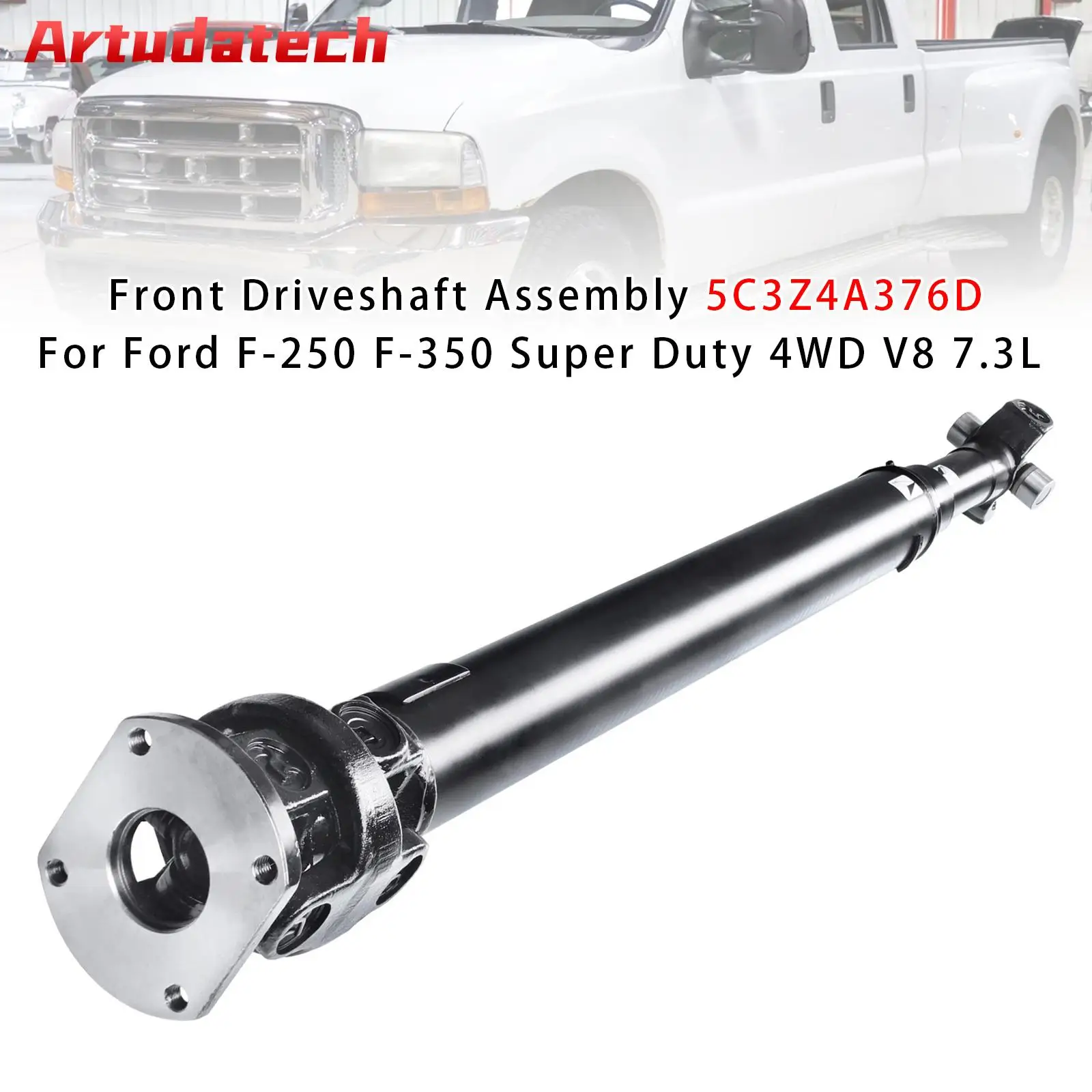 Artudatech Front Driveshaft Assembly 5C3Z4A376D For Ford F-250 F-350 Super Duty 4WD V8 7.3L F81Z4A376MA  YC3Z4A376EA 659303