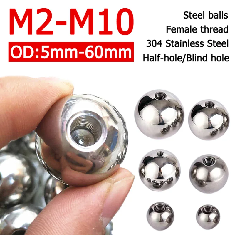 

OD 5-60mm Threaded Half Hole Balls 304 Stainless Steel Drilling Ball Blind Hole Metric Female Thread M2 M2.5 M3 M4 M5 M6 M8 M10