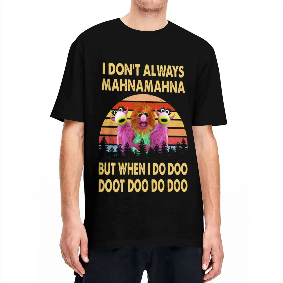 I Don\'t Always Mahna The Muppet Show T-Shirts Men Women Pure Cotton Tee Shirt Crew Neck Short Sleeve T Shirts Gift Idea Tops