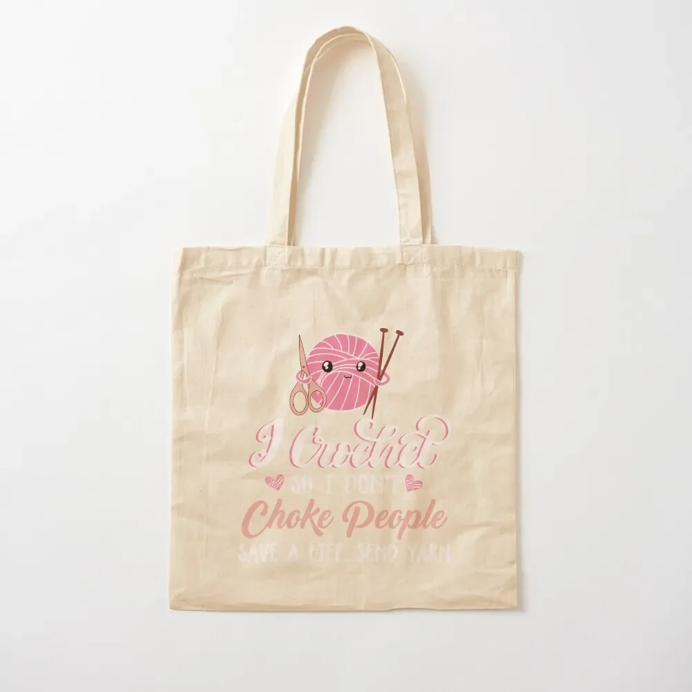 

I Crochet So I Don't Choke People Save A Life Send Tote Bag cute tote bag reusable shopping bag eco folding shopping