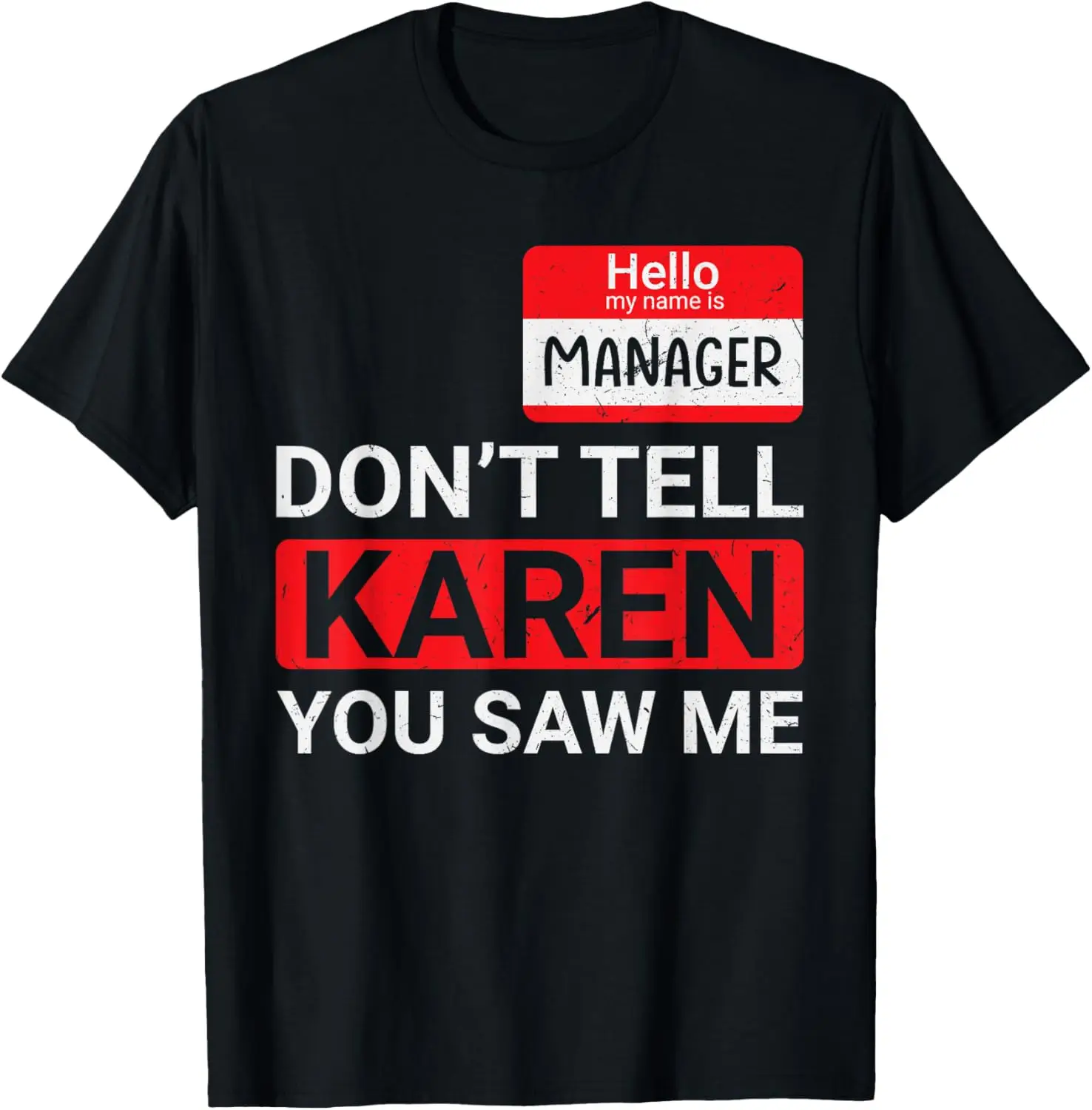 Don't tell Karen you saw me Karen Halloween Karen Manager T-Shirt