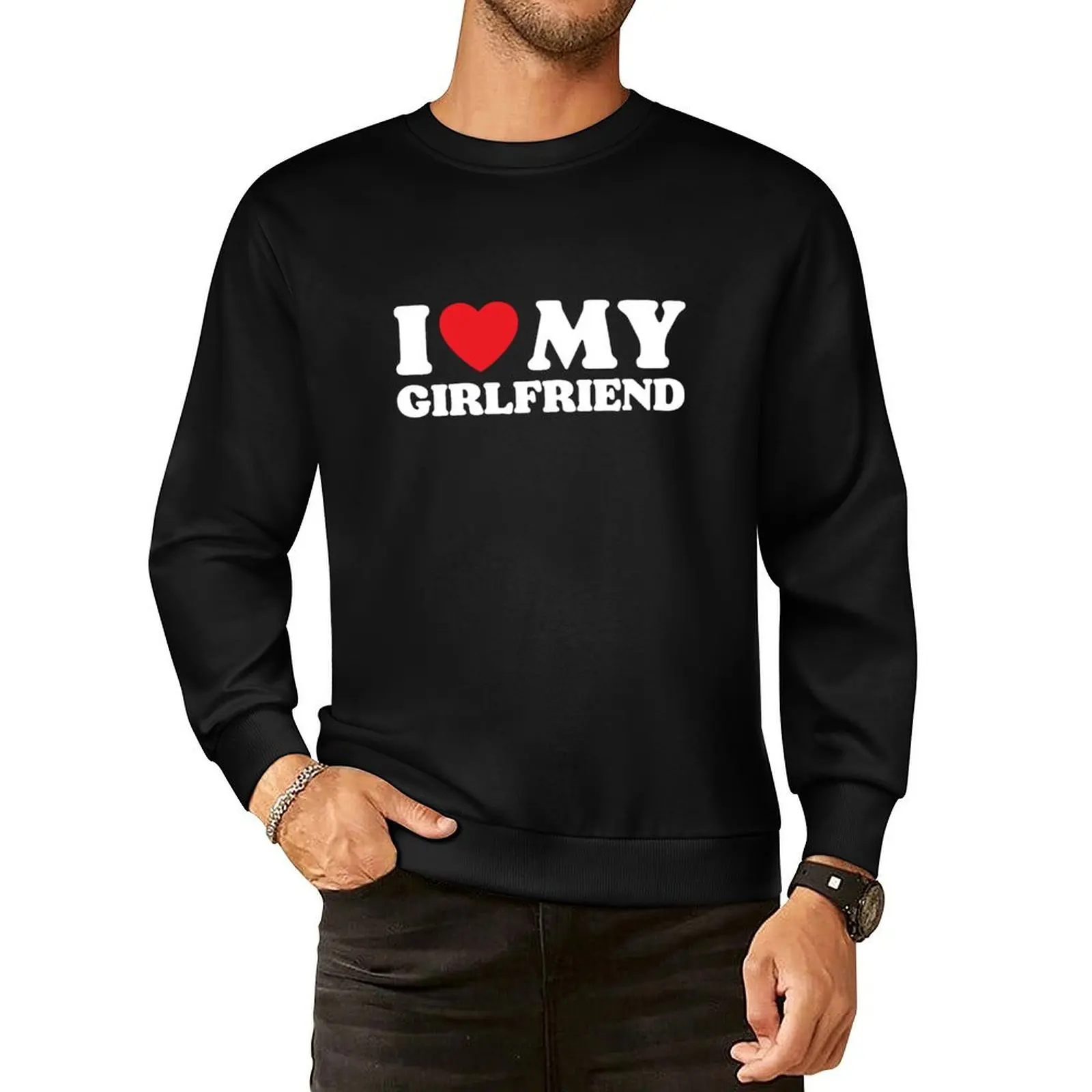 

I Love My Girlfriend Pullover Hoodie men's clothing japanese style sweatshirts