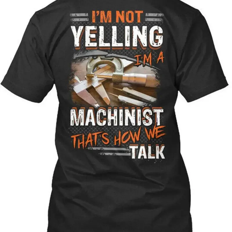 Machinist Im Not Yelling A Thats How We Premium T Shirt Made in USA S to 5XL