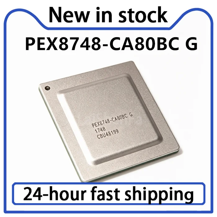 1PCS New PEX8748-CA80BC G PEX8748 Package BGA-676 Bridge Chip IC in Stock