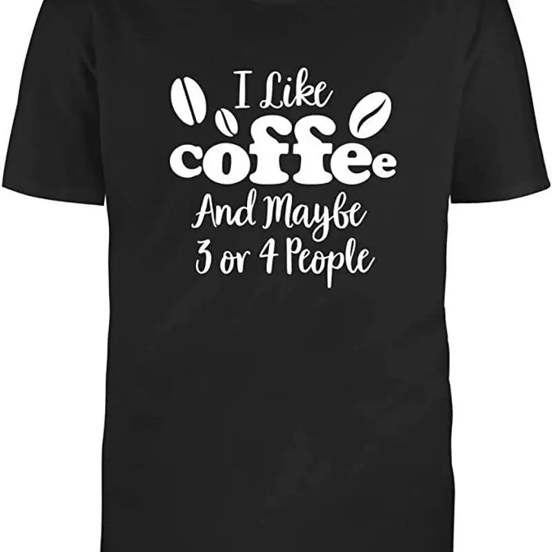 

Black Half Sleeves Cotton I Like Coffee And Maybe 3 or 4 People T Shirt