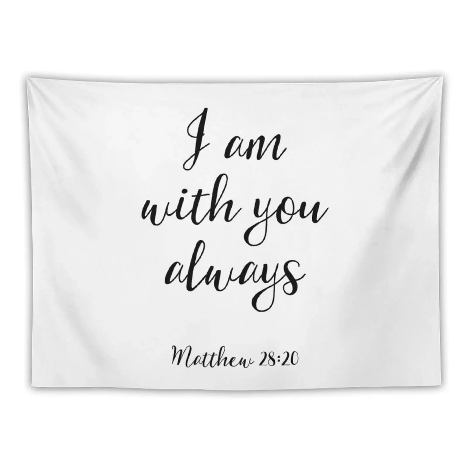 

I Am With You Always - Matthew 28:20 - Christian Quote Tapestry Wall Decor Wall Decoration Tapestry