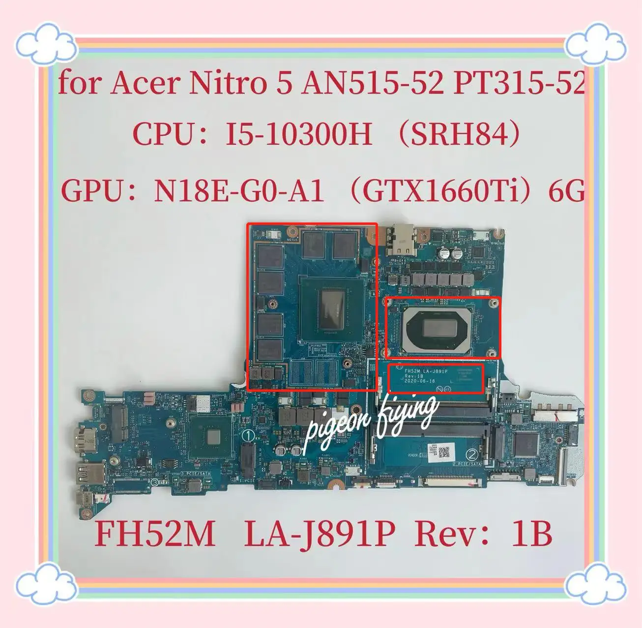 

PT315-52 Mainboard for Acer Nitro 5 AN515-52 Laptop Motherboard CPU:I5-10300H SRH84 GPU:N18E-G0-A1 GTX1660Ti 6G FH52M LA-J891P